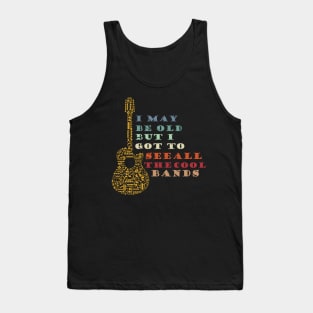 Cooler I May Be Old But I Got To See All The Cool Bands Tank Top